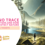 Leave No Trace: Why It Matters and How You Can Protect Nature