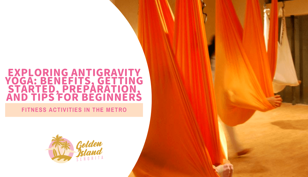 Exploring AntiGravity Yoga: Benefits, Getting Started, Preparation, and Tips for Beginners