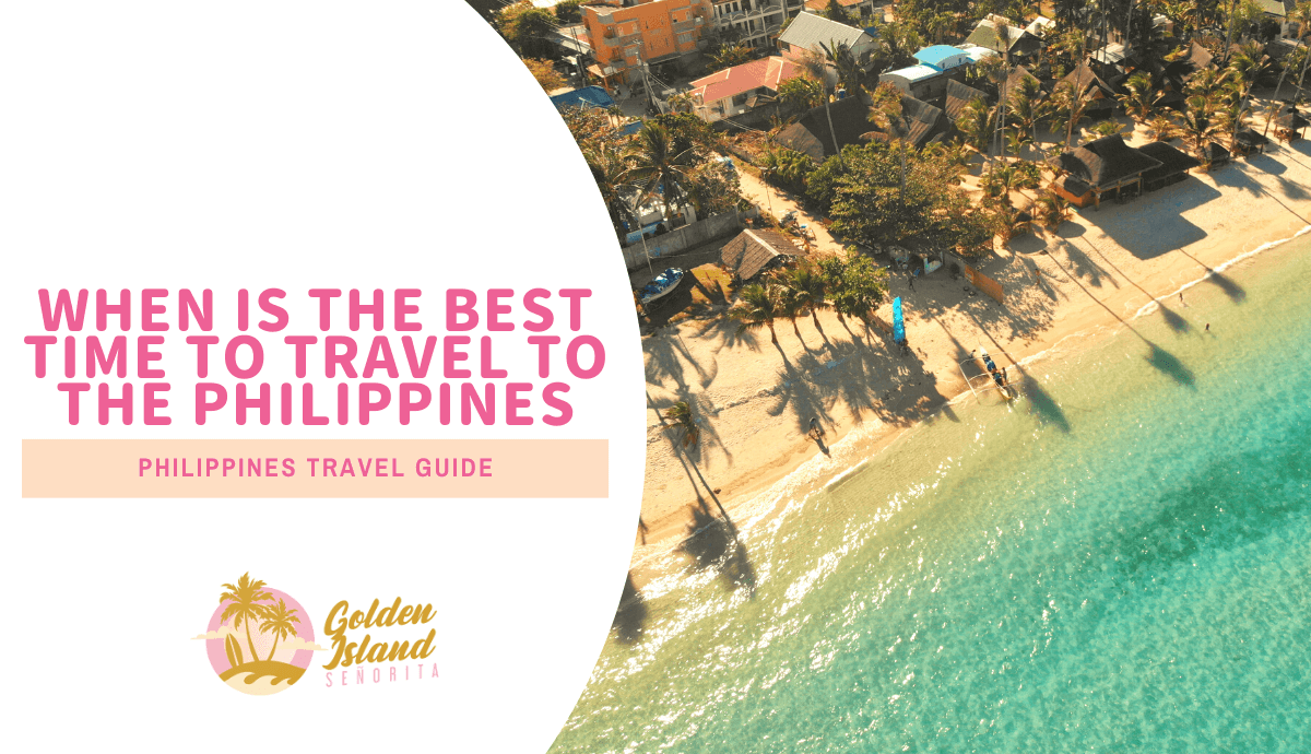 The Ultimate Guide: Best Time to Travel to the Philippines for Unforgettable Adventures
