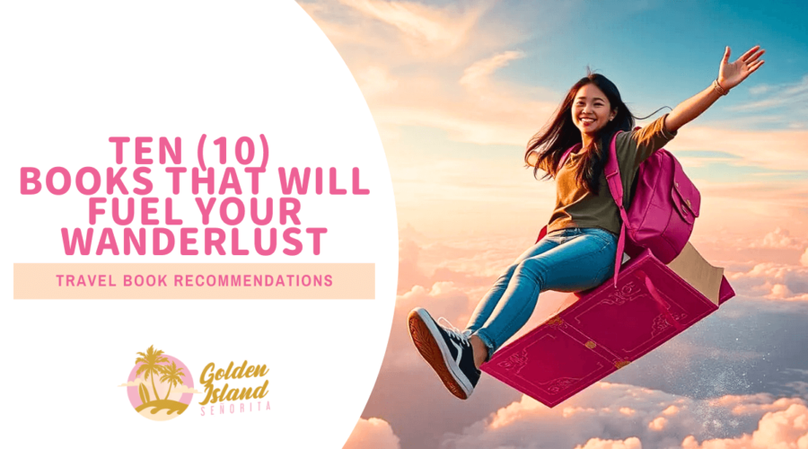 10 Captivating Books That Will Fuel Your Wanderlust