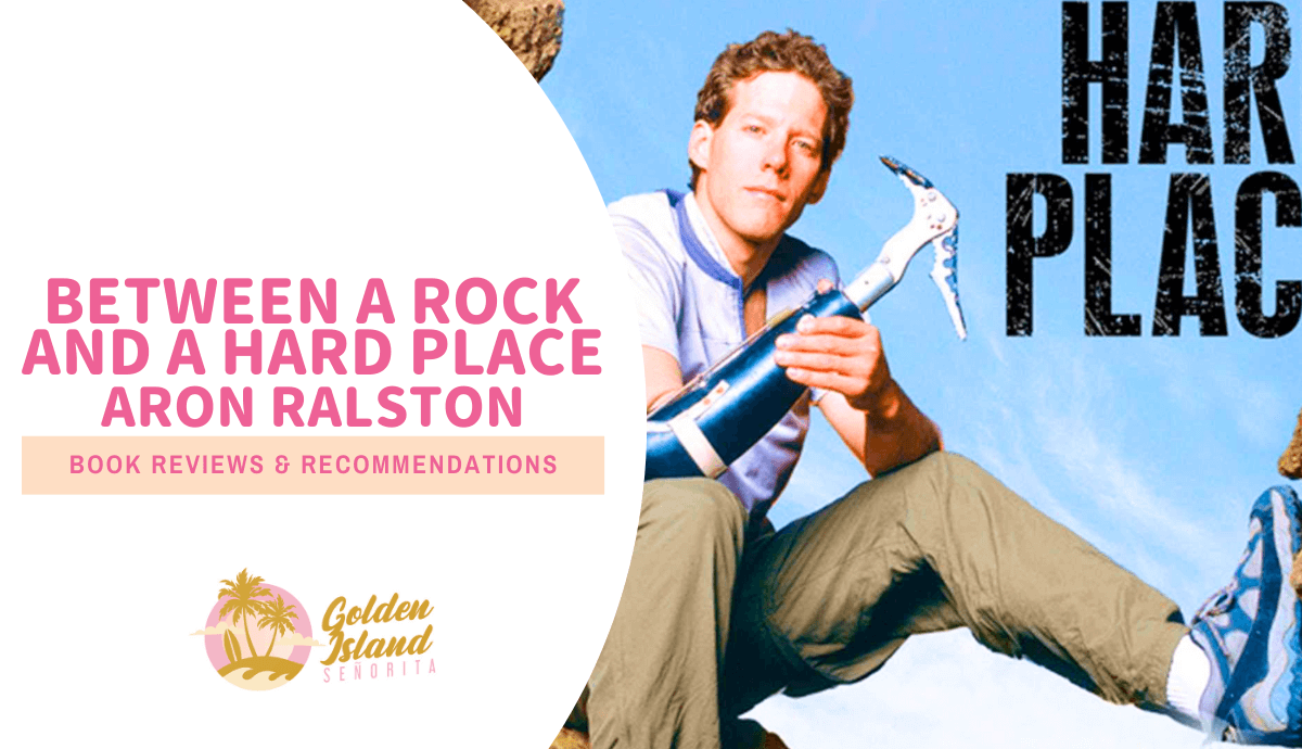 An Inspiring Review of Between a Rock and a Hard Place by Aron Ralston
