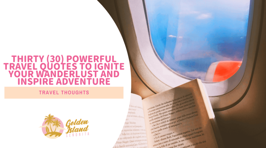 30 Powerful Travel Quotes to Ignite Your Wanderlust and Inspire Adventure! 1 30 Powerful Travel Quotes to Ignite Your Wanderlust and Inspire Adventure!
