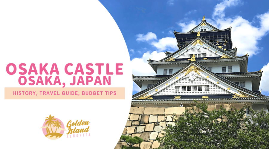 Osaka Castle: Your Complete Guide to Exploring this Iconic Landmark in Osaka, Japan