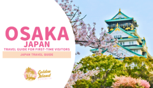 Osaka, Japan: A Comprehensive Travel Guide for First-Time Visitors