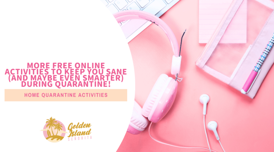 More FREE Online Activities to Keep You Sane (and Maybe Even Smarter) During Quarantine! 1 More FREE Online Activities to Keep You Sane (and Maybe Even Smarter) During Quarantine!