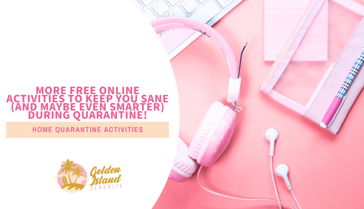 More FREE Online Activities to Keep You Sane (and Maybe Even Smarter) During Quarantine!