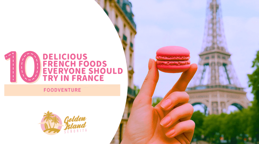 10 Delicious French Foods Everyone Should Try in France 1 10 Delicious French Foods Everyone Should Try in France