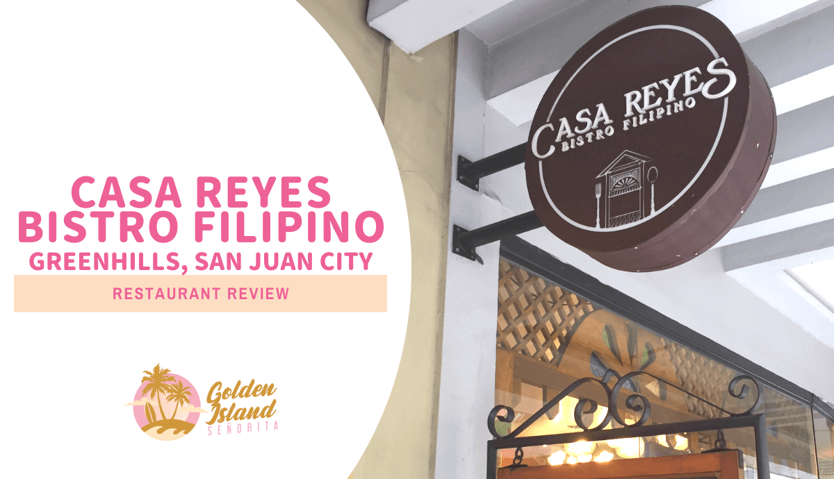 Casa Reyes Bistro Filipino in Greenhills, San Juan City