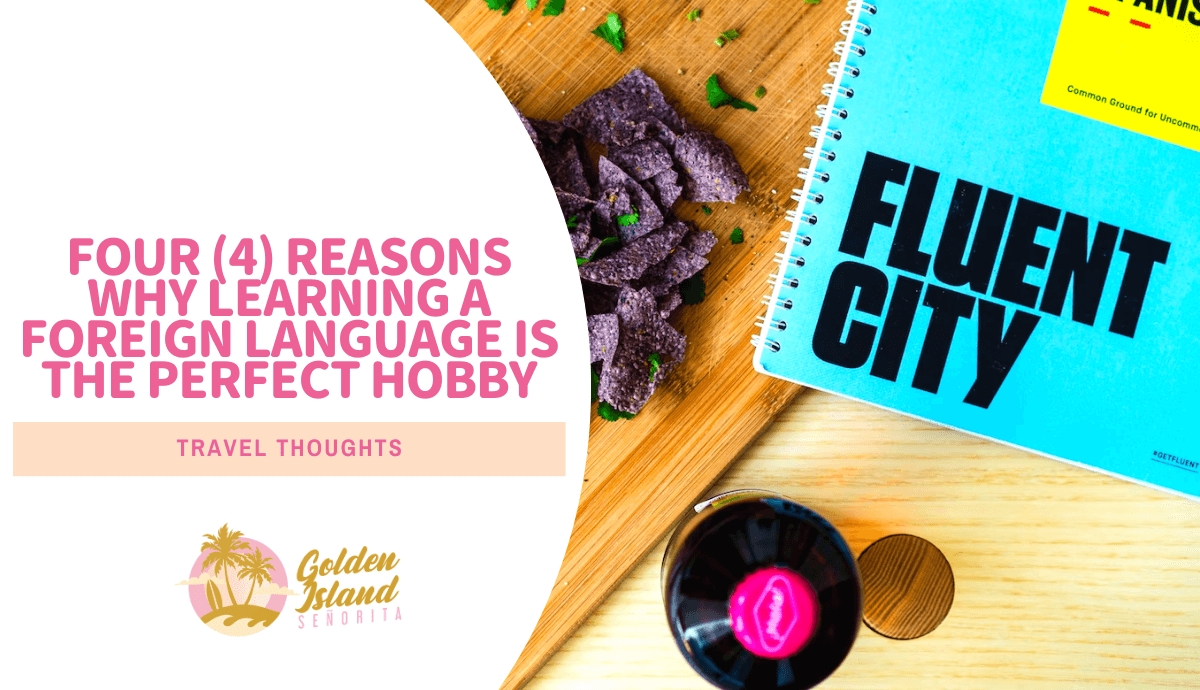 4 Reasons Why Learning a Foreign Language Is the Perfect Hobby