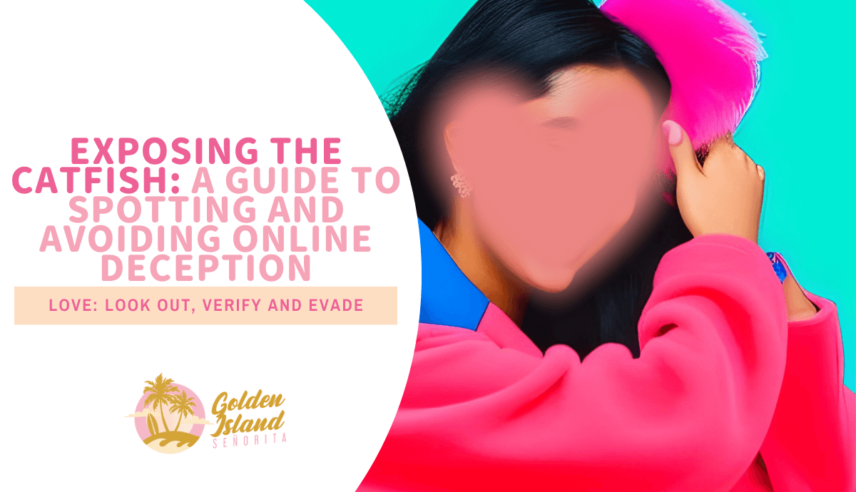 Exposing the Despicable Catfish: A Guide to Spotting and Avoiding Online Deception 1 Exposing the Despicable Catfish: A Guide to Spotting and Avoiding Online Deception