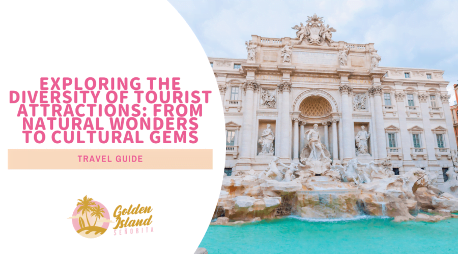 Exploring the 7 Common Types of Tourist Attractions: From Natural Wonders to Cultural Gems