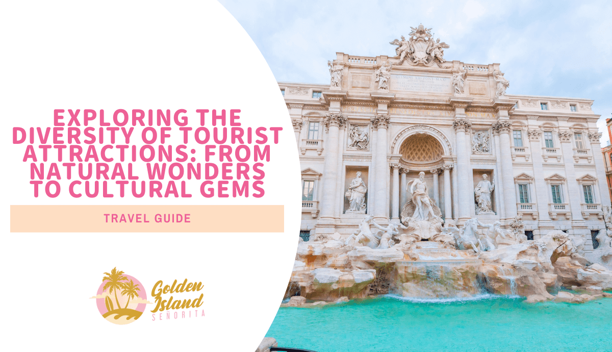 Exploring the 7 Common Types of Tourist Attractions: From Natural Wonders to Cultural Gems 1 Exploring the 7 Common Types of Tourist Attractions: From Natural Wonders to Cultural Gems