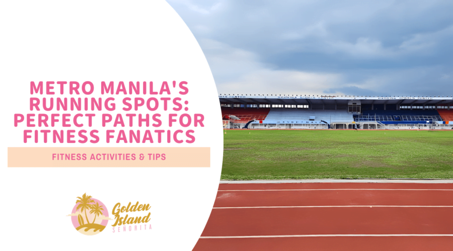 Metro Manila's Running Spots: Perfect Paths for Fitness Fanatics