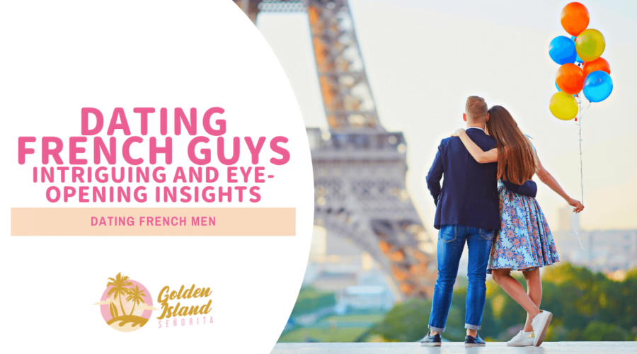 Dating French Guys: 25 Intriguing and Eye-Opening Insights