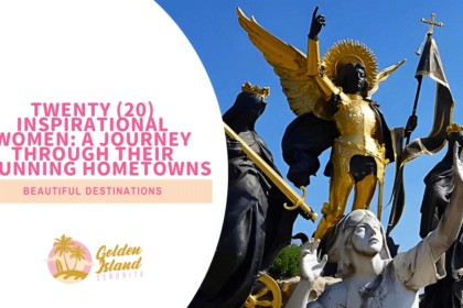 20 Inspirational Women: A Journey Through Their Stunning Hometowns