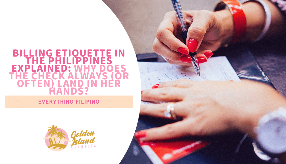Billing Etiquette in the Philippines Explained: Why Does the Check Always (or Often) Land in Her Hands? 1 Billing Etiquette in the Philippines Explained: Why Does the Check Always (or Often) Land in Her Hands?