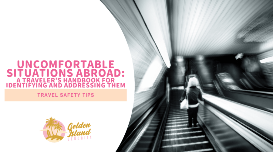 Uncomfortable Situations Abroad: A Traveler's Handbook for Identifying and Addressing Them