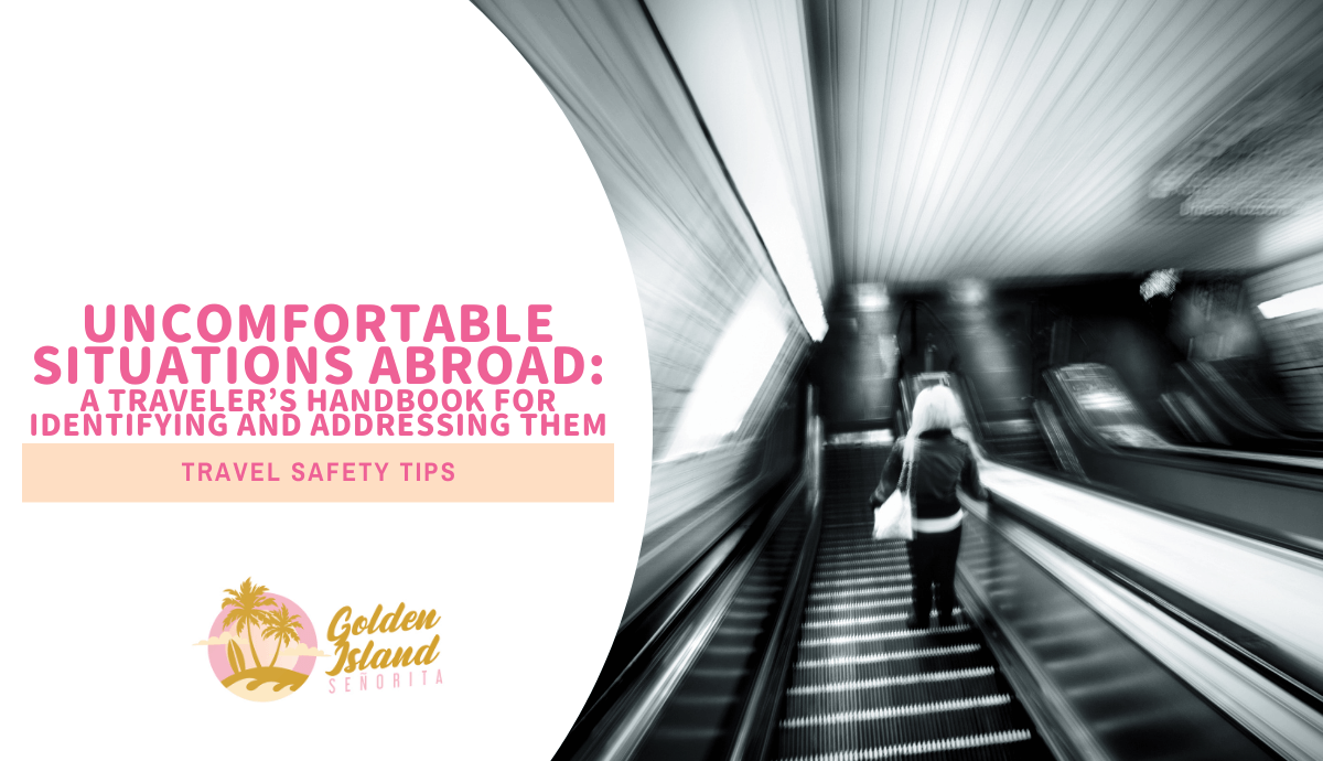Uncomfortable Situations Abroad: A Traveler's Handbook for Identifying and Addressing Them