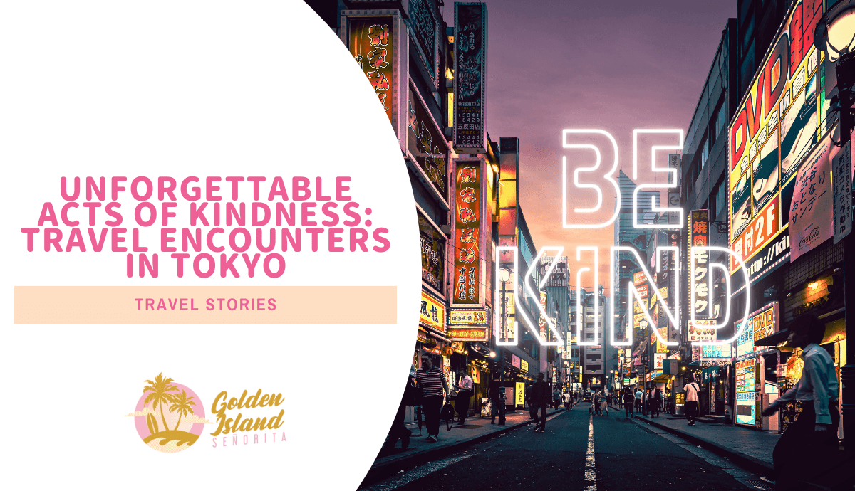 Unforgettable Acts of Kindness: Travel Encounters in Tokyo, Japan 1 Unforgettable Acts of Kindness: Travel Encounters in Tokyo, Japan