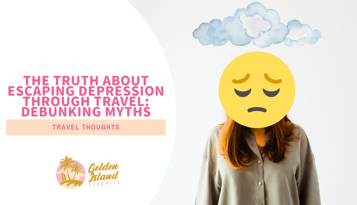 The Truth About Escaping Depression Through Travel: Debunking Myths 1 The Truth About Escaping Depression Through Travel: Debunking Myths