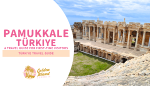 PAMUKKALE, TÜRKIYE: A Comprehensive Travel Guide for First-Time Visitors