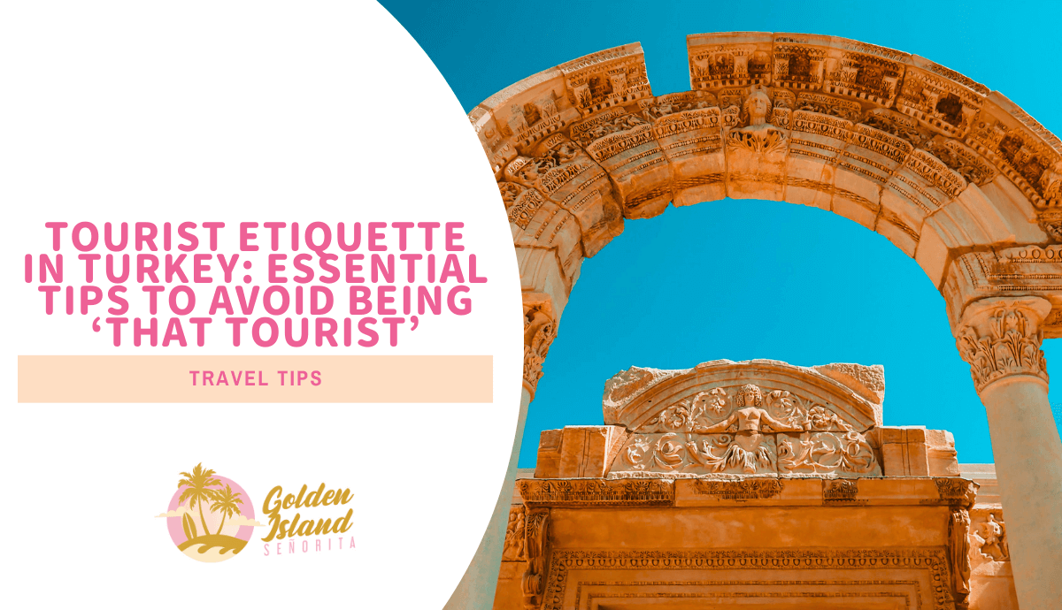Tourist Etiquette in Turkey: Essential Tips to Avoid Being 'That Tourist'