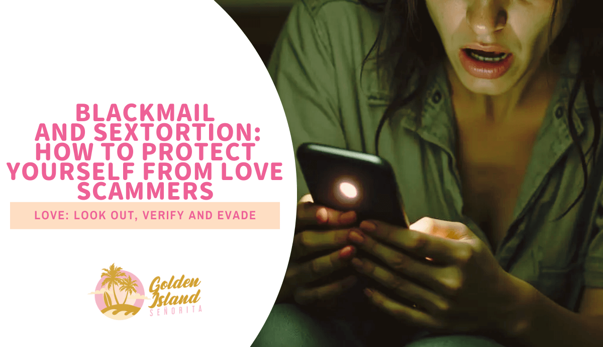 Blackmail and Sextortion: How to Protect Yourself from Love Scammers 1 Blackmail and Sextortion: How to Protect Yourself from Love Scammers