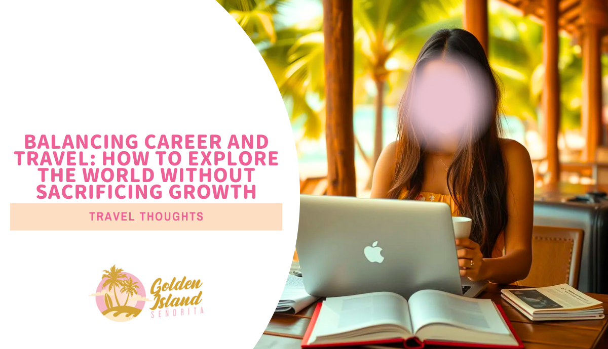 Balancing Career and Travel: How to Explore the World Without Sacrificing Growth 1 Balancing Career and Travel: How to Explore the World Without Sacrificing Growth