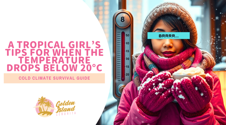 Cold Climate Survival Guide – A Tropical Girl’s Tips for When the Temperature Drops Below 20°C