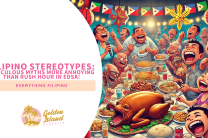 Filipino Stereotypes: Ridiculous Myths More Annoying Than Rush Hour in EDSA!