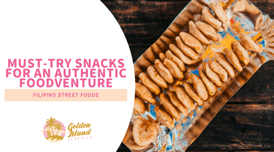 Filipino Street Foods: Must-Try Snacks for an Authentic Foodventure