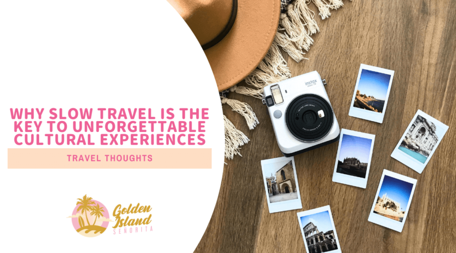 Why Slow Travel is the Key to Unforgettable Cultural Experiences