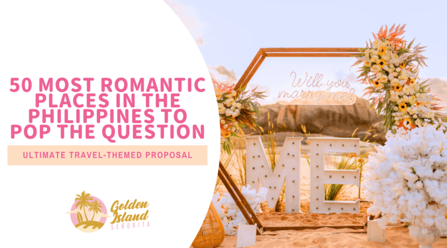 Ultimate Travel-Themed Proposal: 50 Most Romantic Places in the Philippines to Pop the Question