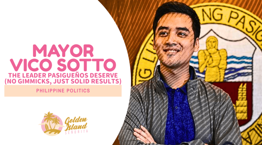 Why Mayor Vico Sotto Has My Vote in 2025: The Leader Pasigueños Deserve (No Gimmicks, Just Solid Results)