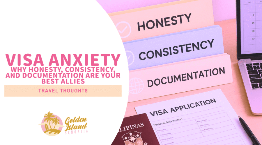 Visa Anxiety: Why Honesty, Consistency, and Documentation Are Your Best Allies