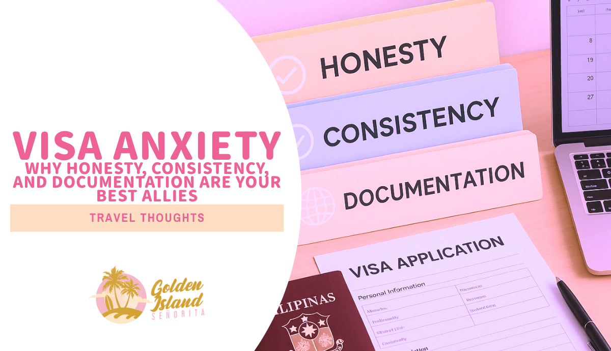 Visa Anxiety: Why Honesty, Consistency, and Documentation Are Your Best Allies