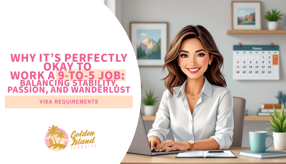 Why It’s Perfectly Okay to Work a 9-to-5 Job: Balancing Stability, Passion, and Wanderlust