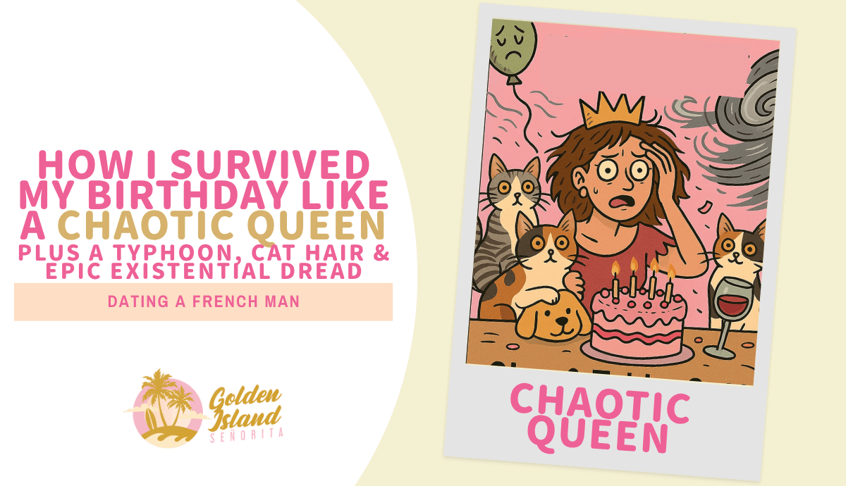 How I Survived My Birthday Like a Chaotic Queen (Plus a Typhoon, Cat Hair & Epic Existential Dread)