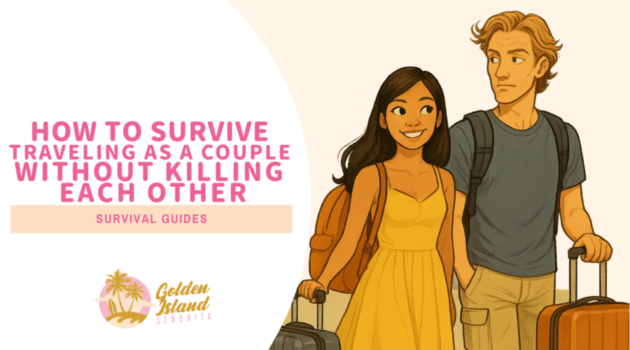 How to Survive Traveling as a Couple Without Killing Each Other