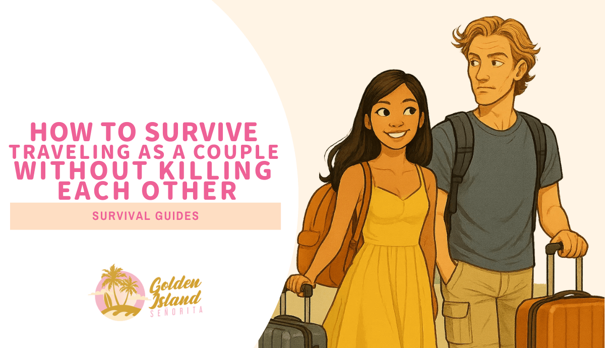 How to Survive Traveling as a Couple Without Killing Each Other 1 How to Survive Traveling as a Couple Without Killing Each Other