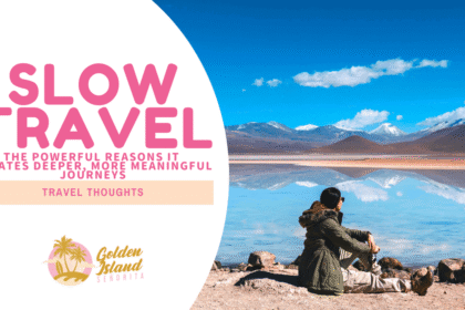 Slow Travel: The Powerful Reasons It Creates Deeper, More Meaningful Journeys
