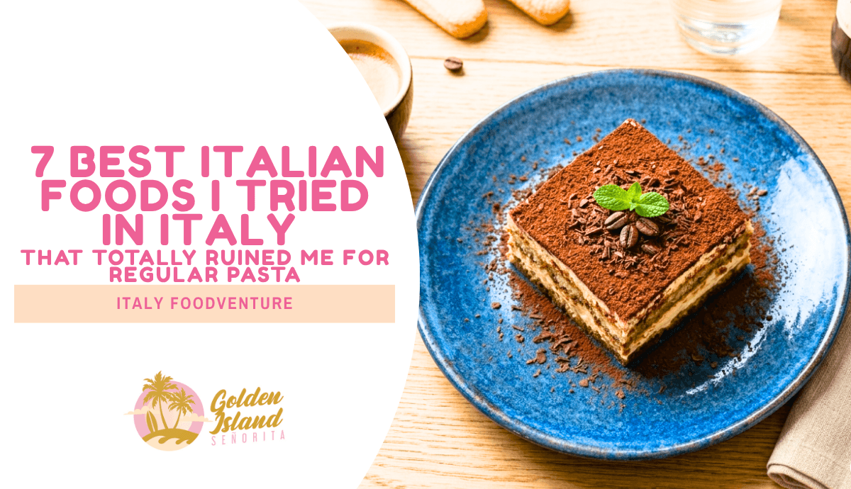 7 Best Italian Foods I Tried in Italy That Totally Ruined Me for Regular Pasta (or Pizza)!