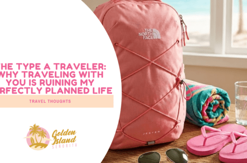 The Type A Traveler: Why Traveling With You is Ruining My Perfectly Planned Life