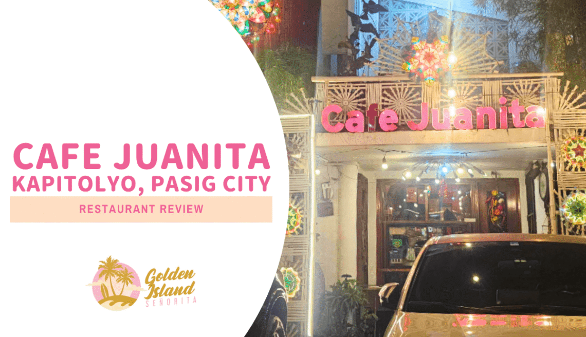 Cafe Juanita, Kapitolyo: A (Lovingly Biased) Deep Dive Into My Favorite Filipino Comfort Food Haunt