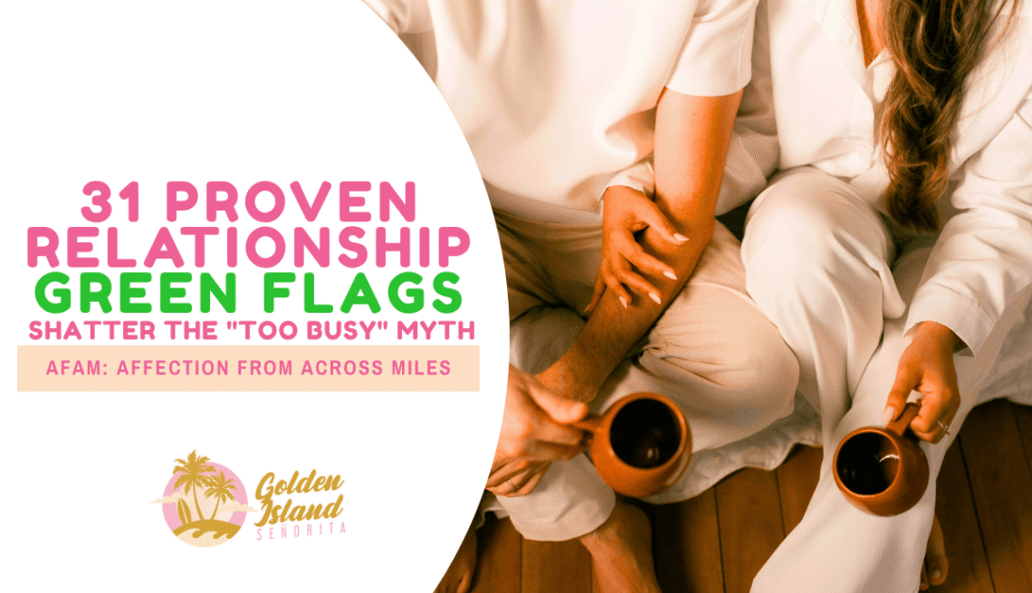 31 Proven Relationship Green Flags: Shatter the "Too Busy" Myth 1 31 Proven Relationship Green Flags: Shatter the "Too Busy" Myth