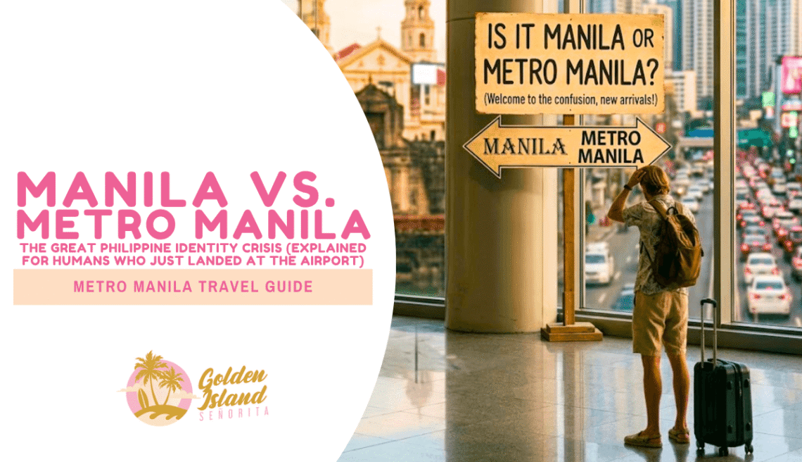 Manila vs. Metro Manila: The Great Philippine Identity Crisis (Explained for Humans Who Just Landed at the Airport)